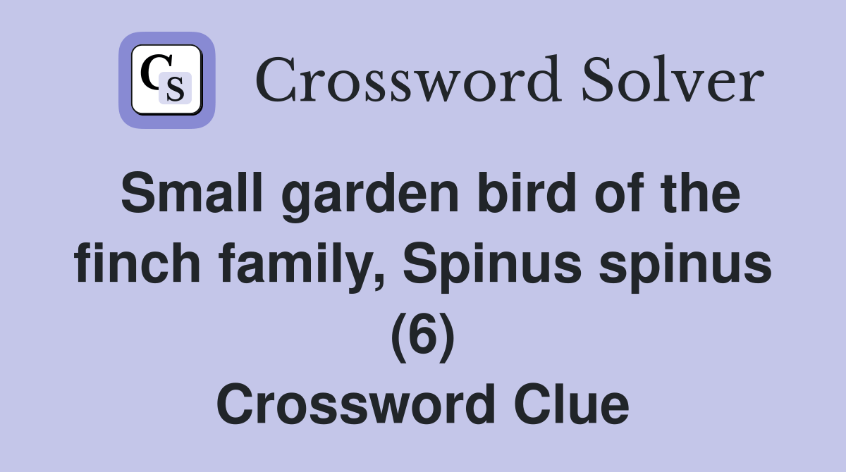 Small garden bird of the finch family, Spinus spinus (6) Crossword